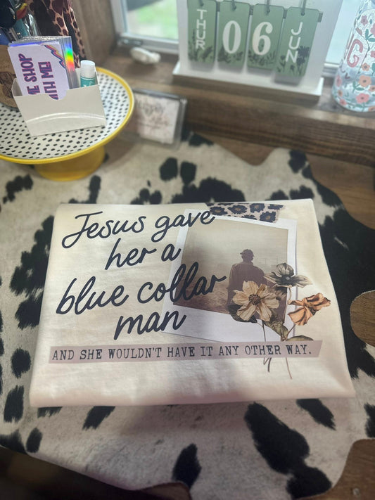 Jesus Gave Her A Blue Collar Man